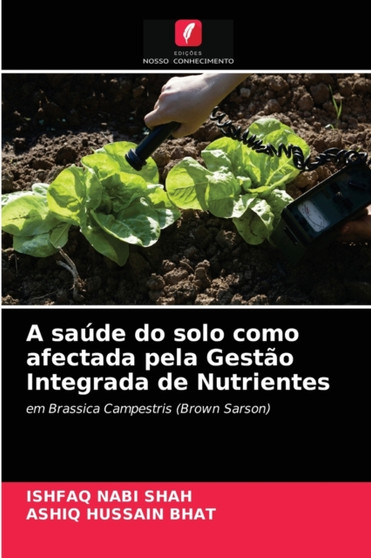 A saude do solo como afectada pela Gestao Integrada de Nutrientes by Ishfaq Nabi Shah - Paperback