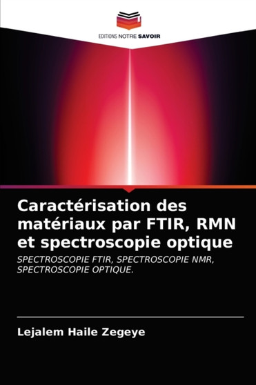 Caracterisation des materiaux par FTIR, RMN et spectroscopie optique by Lejalem Haile Zegeye - Paperback