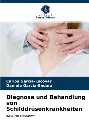 Diagnose und Behandlung von Schilddrusenkrankheiten by Carlos Garcia-Escovar - Paperback