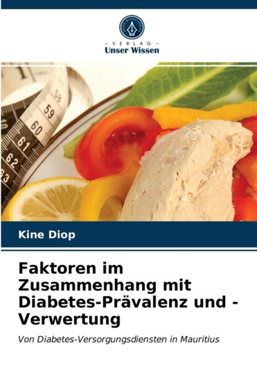 Faktoren im Zusammenhang mit Diabetes-Pravalenz und -Verwertung by Kine Diop - Paperback
