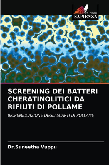 Screening Dei Batteri Cheratinolitici Da Rifiuti Di Pollame by Dr Suneetha Vuppu - Paperback