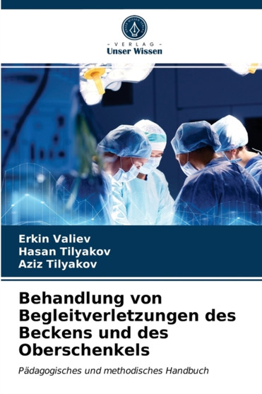 Behandlung von Begleitverletzungen des Beckens und des Oberschenkels by Erkin Valiev - Paperback
