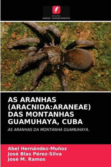 As Aranhas (Aracnida : Araneae) Das Montanhas Guamuhaya, Cuba by Abel Hernandez-Munoz - Paperback