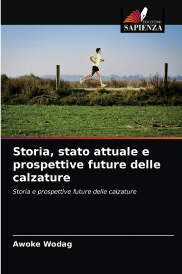 Storia, stato attuale e prospettive future delle calzature by Awoke Wodag - Paperback