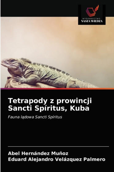 Tetrapody z prowincji Sancti Spiritus, Kuba by Abel Hernandez Munoz - Paperback