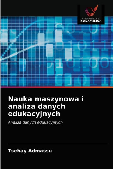 Nauka maszynowa i analiza danych edukacyjnych by Tsehay Admassu - Paperback
