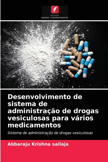 Desenvolvimento de sistema de administracao de drogas vesiculosas para varios medicamentos by Abbaraju Krishna Sailaja - Paperback