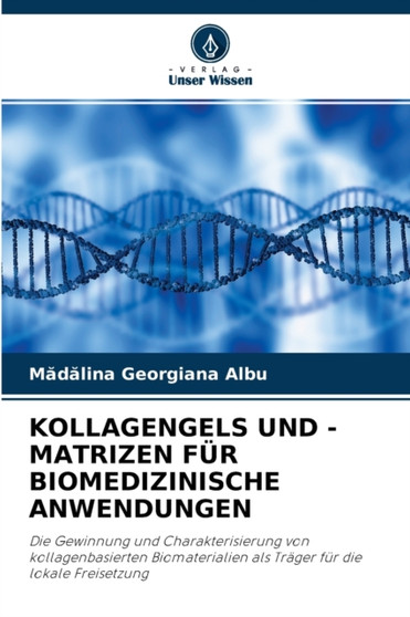 Kollagengels Und -Matrizen Fur Biomedizinische Anwendungen by Mădălina Georgiana Albu - Paperback