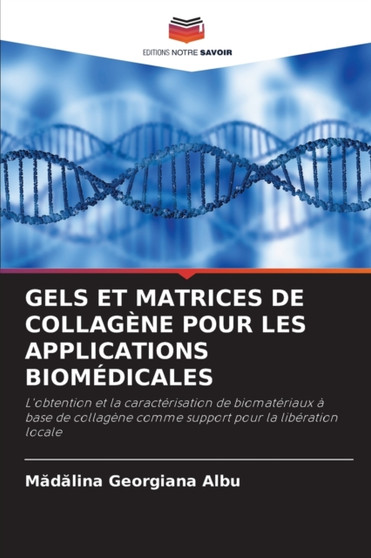 Gels Et Matrices de Collagene Pour Les Applications Biomedicales by Mădălina Georgiana Albu - Paperback