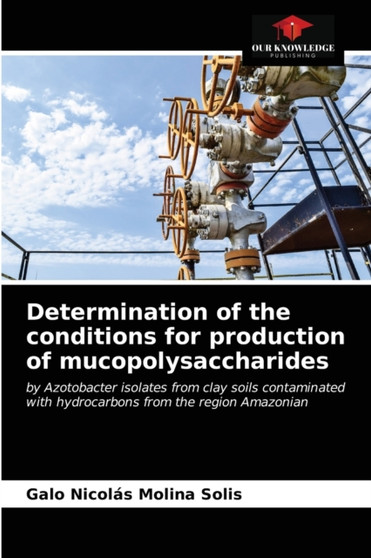 Determination of the conditions for production of mucopolysaccharides by Galo Nicolas Molina Solis - Paperback