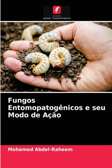 Fungos Entomopatogenicos e seu Modo de Acao by Mohamed Abdel-Raheem - Paperback Fungos Entomopatogenicos e seu Modo de Acao by Mohamed Abdel-Raheem - Paperback