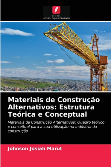 Materiais de Construcao Alternativos : Estrutura Teorica e Conceptual by Johnson Josiah Marut - Paperback