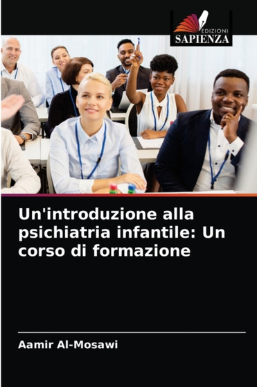 Un'introduzione alla psichiatria infantile : Un corso di formazione by Aamir Al-Mosawi - Paperback