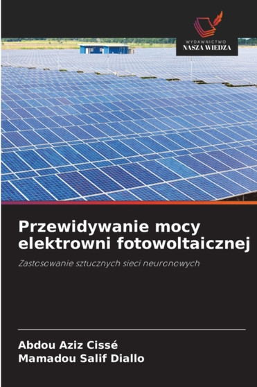 Przewidywanie mocy elektrowni fotowoltaicznej by Abdou Aziz Cisse - Paperback