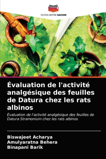 Evaluation de l'activite analgesique des feuilles de Datura chez les rats albinos by Biswajeet Acharya - Paperback