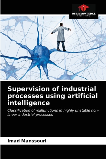 Supervision of industrial processes using artificial intelligence by Imad Manssouri - Paperback