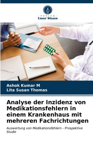 Analyse der Inzidenz von Medikationsfehlern in einem Krankenhaus mit mehreren Fachrichtungen by Ashok Kumar M - Paperback