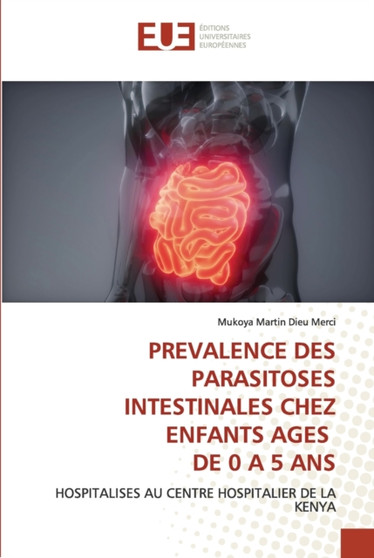 Prevalence Des Parasitoses Intestinales Chez Enfants Ages de 0 a 5 ANS by Mukoya Martin Dieu Merci - Paperback