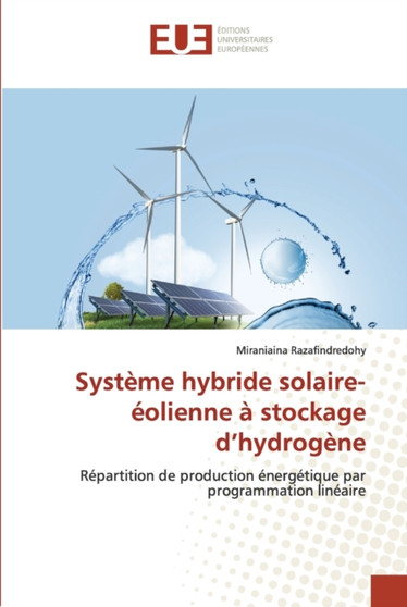 Systeme hybride solaire-eolienne a stockage d'hydrogene by Miraniaina Razafindredohy - Paperback