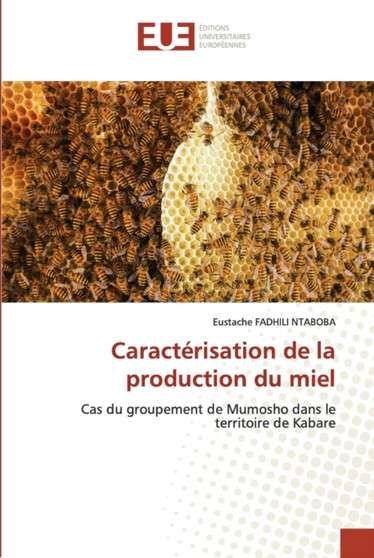 Caracterisation de la production du miel by Eustache Fadhili Ntaboba - Paperback