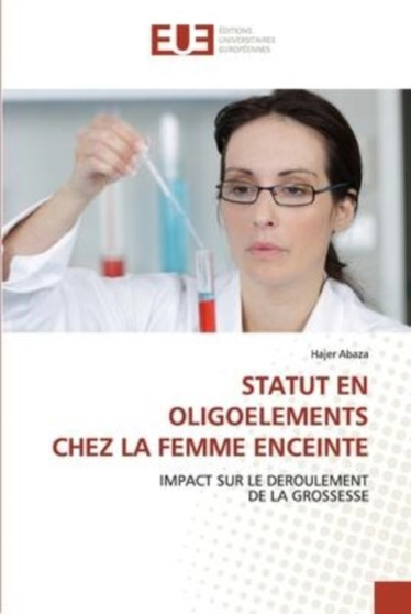 Statut En Oligoelements Chez La Femme Enceinte by Hajer Abaza - Paperback