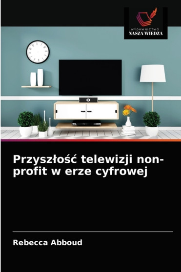 Przyszlośc telewizji non-profit w erze cyfrowej by Rebecca Abboud - Paperback