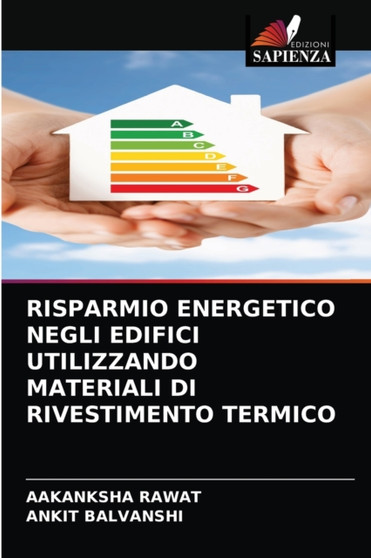Risparmio Energetico Negli Edifici Utilizzando Materiali Di Rivestimento Termico by Aakanksha Rawat - Paperback