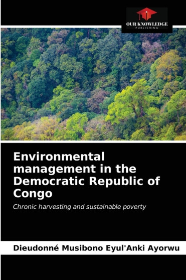 Environmental management in the Democratic Republic of Congo by Dieudonne Musibono Eyul'anki Ayorwu - Paperback