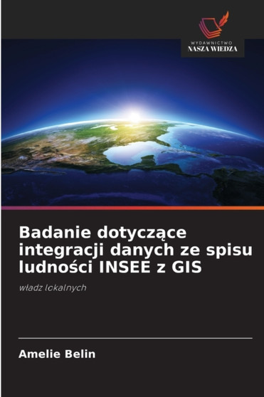 Badanie dotyczące integracji danych ze spisu ludności INSEE z GIS by Amelie Belin - Paperback