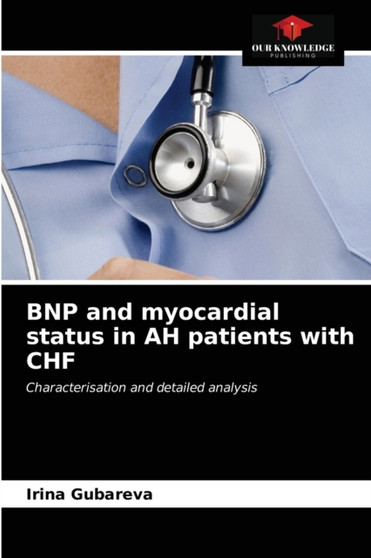 BNP and myocardial status in AH patients with CHF by Irina Gubareva - Paperback