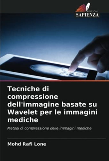 Tecniche di compressione dell'immagine basate su Wavelet per le immagini mediche by Mohd Rafi Lone - Paperback