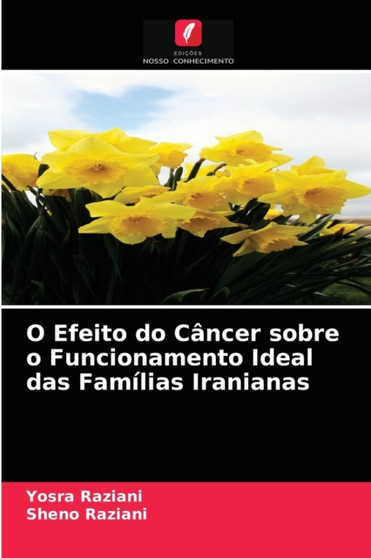 O Efeito do Cancer sobre o Funcionamento Ideal das Familias Iranianas by Yosra Raziani - Paperback