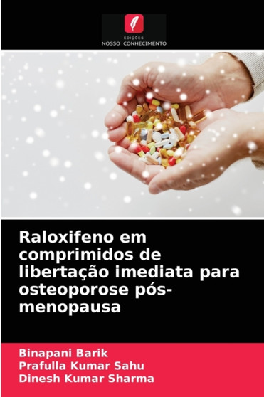 Raloxifeno em comprimidos de libertacao imediata para osteoporose pos-menopausa by Binapani Barik - Paperback