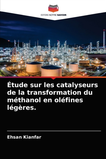 Etude sur les catalyseurs de la transformation du methanol en olefines legeres. by Ehsan Kianfar - Paperback