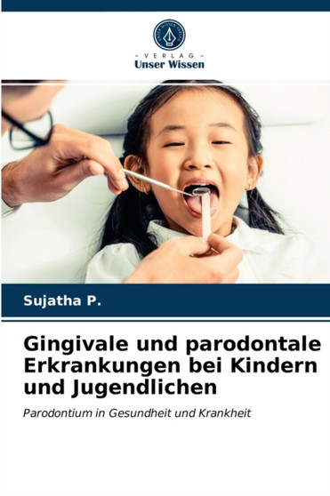 Gingivale und parodontale Erkrankungen bei Kindern und Jugendlichen by Sujatha P - Paperback