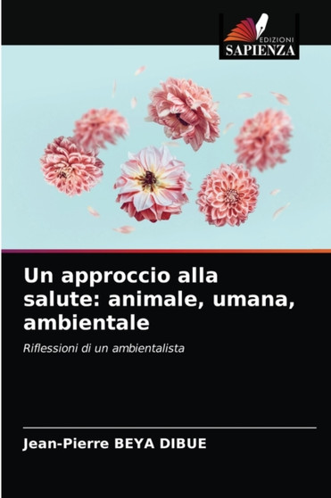 Un approccio alla salute : animale, umana, ambientale by Jean-Pierre Beya Dibue - Paperback