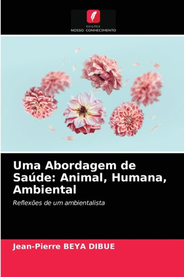 Uma Abordagem de Saude : Animal, Humana, Ambiental by Jean-Pierre Beya Dibue - Paperback