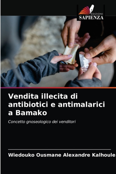 Vendita illecita di antibiotici e antimalarici a Bamako by Wiedouko Ousmane Alexandre Kalhoule - Paperback