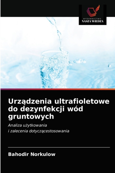 Urządzenia ultrafioletowe do dezynfekcji wod gruntowych by Bahodir Norkulow - Paperback