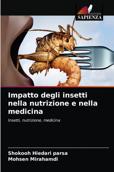 Impatto degli insetti nella nutrizione e nella medicina by Shokooh Hiedari Parsa - Paperback
