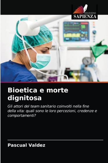Bioetica e morte dignitosa by Pascual Valdez - Paperback