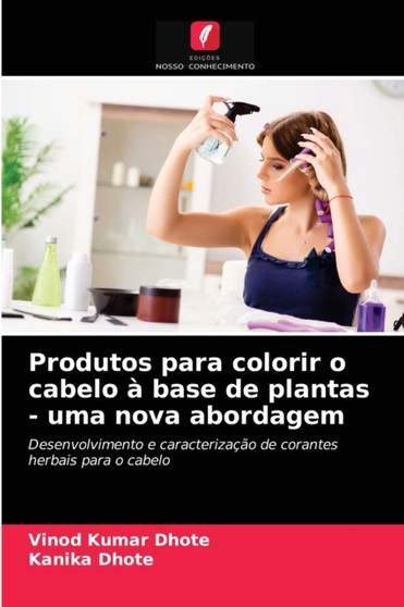 Produtos para colorir o cabelo a base de plantas - uma nova abordagem by Vinod Kumar Dhote - Paperback