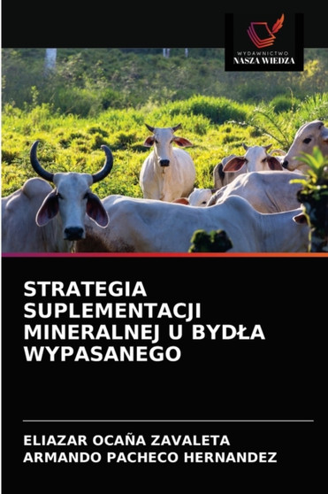 Strategia Suplementacji Mineralnej U Bydla Wypasanego by Eliazar Ocana Zavaleta - Paperback