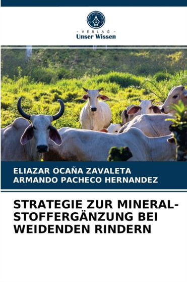 Strategie Zur Mineral-Stofferganzung Bei Weidenden Rindern by Eliazar Ocana Zavaleta - Paperback