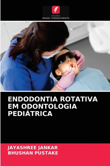 Endodontia Rotativa Em Odontologia Pediatrica by Jayashree Jankar - Paperback