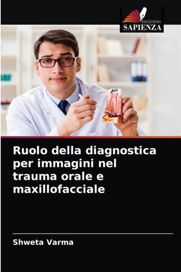 Ruolo della diagnostica per immagini nel trauma orale e maxillofacciale by Shweta Varma - Paperback