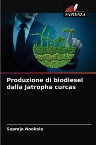 Produzione di biodiesel dalla Jatropha curcas by Supraja Nookala - Paperback