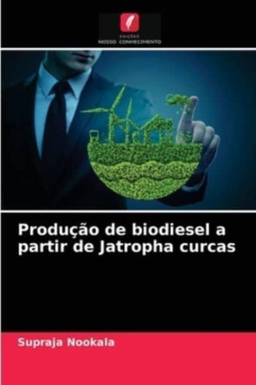 Producao de biodiesel a partir de Jatropha curcas by Supraja Nookala - Paperback