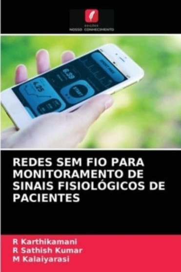Redes Sem Fio Para Monitoramento de Sinais Fisiologicos de Pacientes by R Karthikamani - Paperback