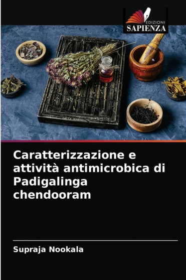 Caratterizzazione e attivita antimicrobica di Padigalinga chendooram by Supraja Nookala - Paperback